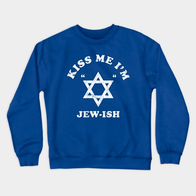 Kiss Me I'm Jew ish Crewneck Sweatshirt by karutees